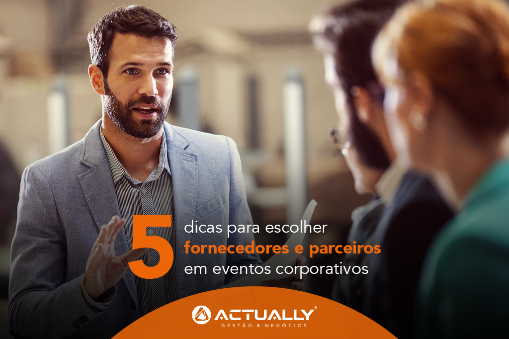 Cinco dicas para escolher fornecedores e parceiros em eventos corporativos